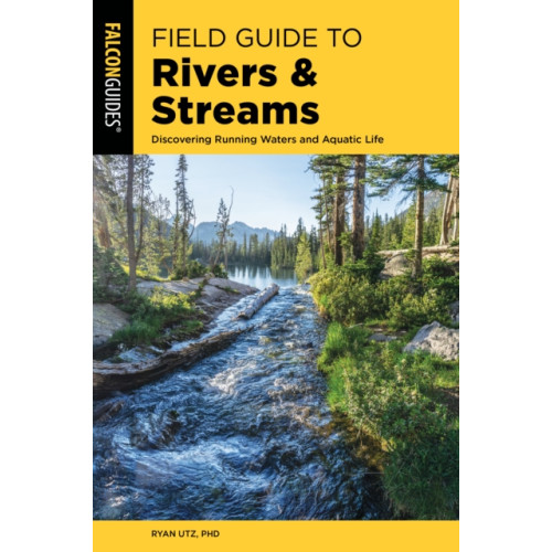 Rowman & littlefield Field Guide to Rivers & Streams (häftad, eng)