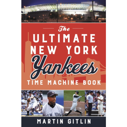 Rowman & littlefield The Ultimate New York Yankees Time Machine Book (häftad, eng)