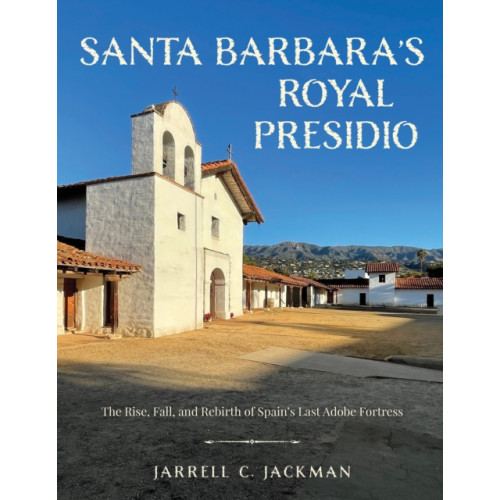 Rowman & littlefield Santa Barbara's Royal Presidio (inbunden, eng)