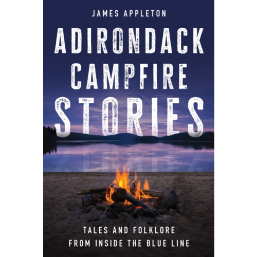 Adirondack Campfire Stories (häftad, eng)