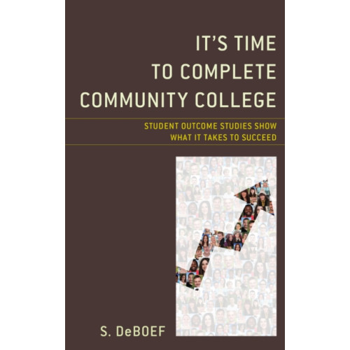 Rowman & littlefield It's Time to Complete Community College (inbunden, eng)