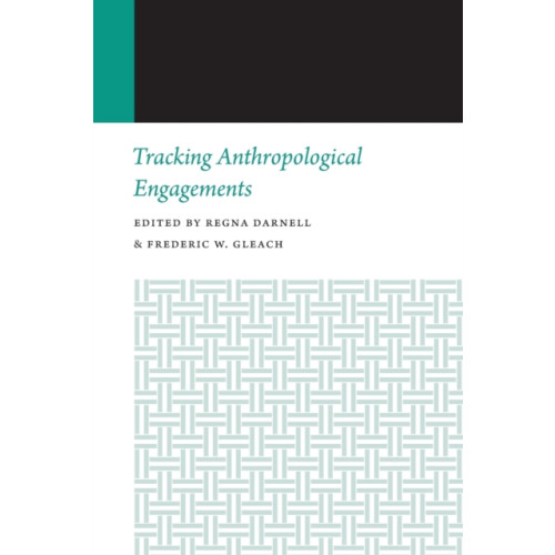 University of Nebraska Press Tracking Anthropological Engagements (häftad, eng)