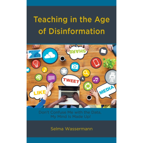 Rowman & littlefield Teaching in the Age of Disinformation (inbunden, eng)