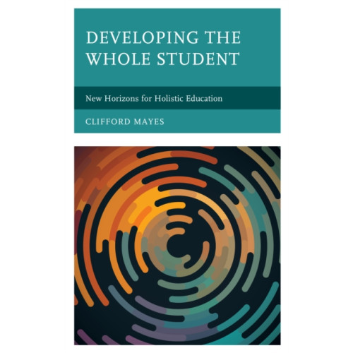 Rowman & littlefield Developing the Whole Student (inbunden, eng)