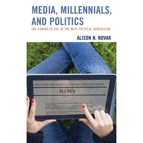 Lexington books Media, Millennials, and Politics (inbunden, eng)