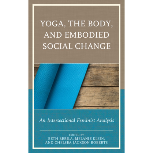 Lexington books Yoga, the Body, and Embodied Social Change (inbunden, eng)