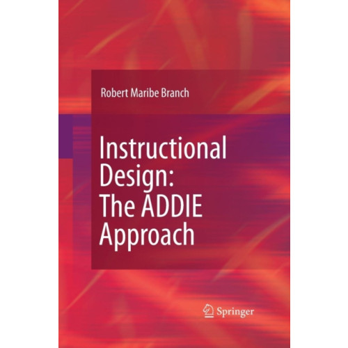 Springer-Verlag New York Inc. Instructional Design: The ADDIE Approach (häftad, eng)