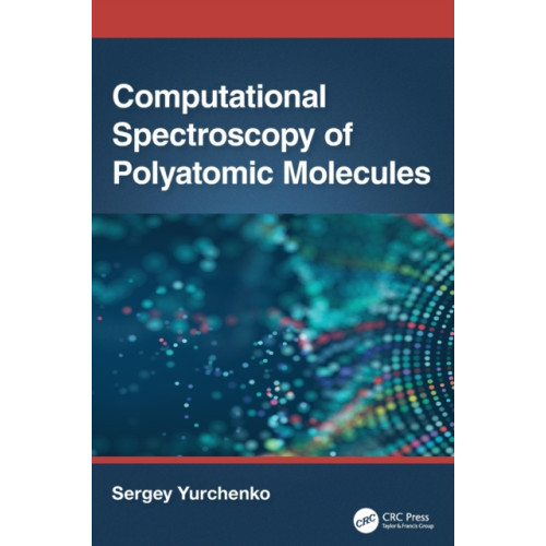 Taylor & francis inc Computational Spectroscopy of Polyatomic Molecules (inbunden, eng)