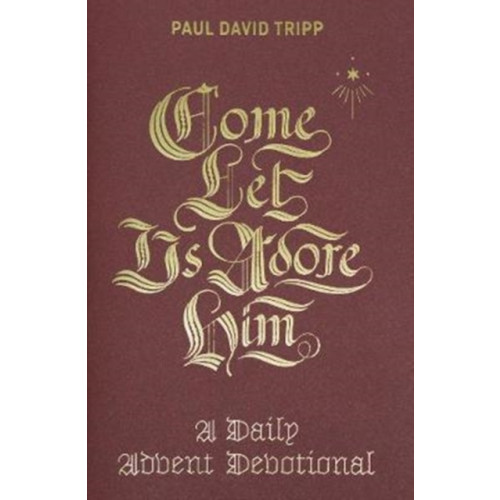 Crossway Books Come, Let Us Adore Him (inbunden, eng)