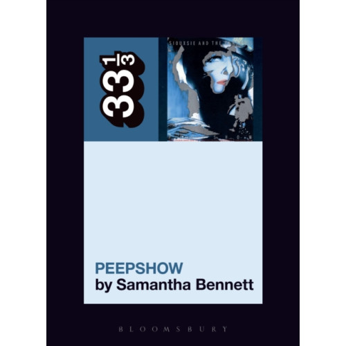 Bloomsbury Publishing PLC Siouxsie and the Banshees' Peepshow (häftad, eng)