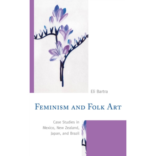 Lexington books Feminism and Folk Art (häftad, eng)