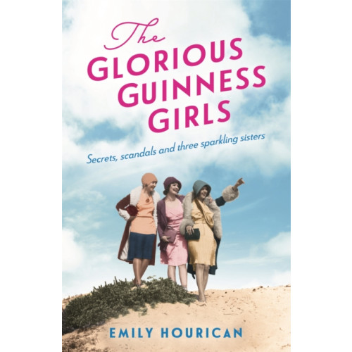 Headline Publishing Group The Glorious Guinness Girls: A story of the scandals and secrets of the famous society girls (häftad, eng)