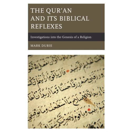 Lexington books The Qur’an and Its Biblical Reflexes (inbunden, eng)