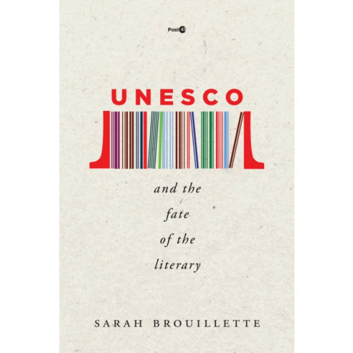 Stanford university press UNESCO and the Fate of the Literary (häftad, eng)