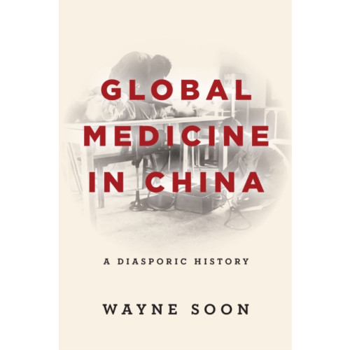 Stanford university press Global Medicine in China (häftad, eng)