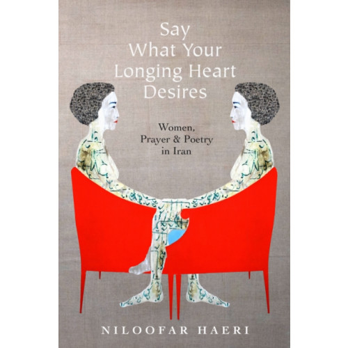 Stanford university press Say What Your Longing Heart Desires (häftad, eng)