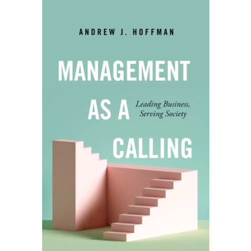 Stanford university press Management as a Calling (inbunden, eng)