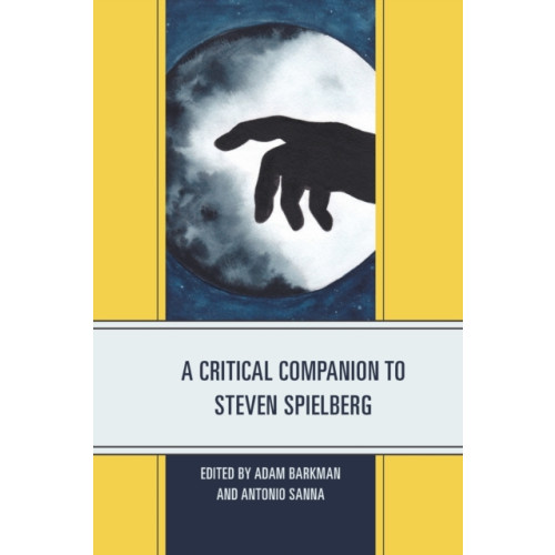 Lexington books A Critical Companion to Steven Spielberg (häftad, eng)