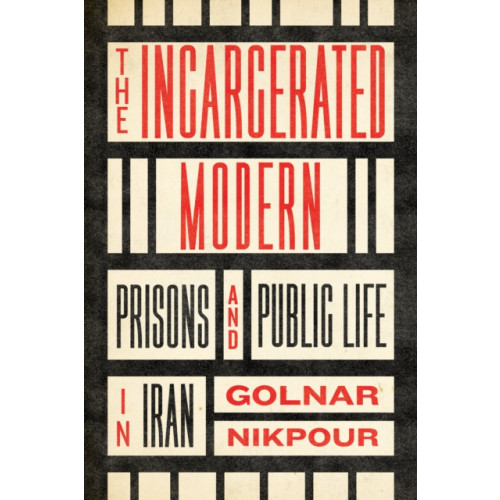 Stanford university press The Incarcerated Modern (häftad, eng)