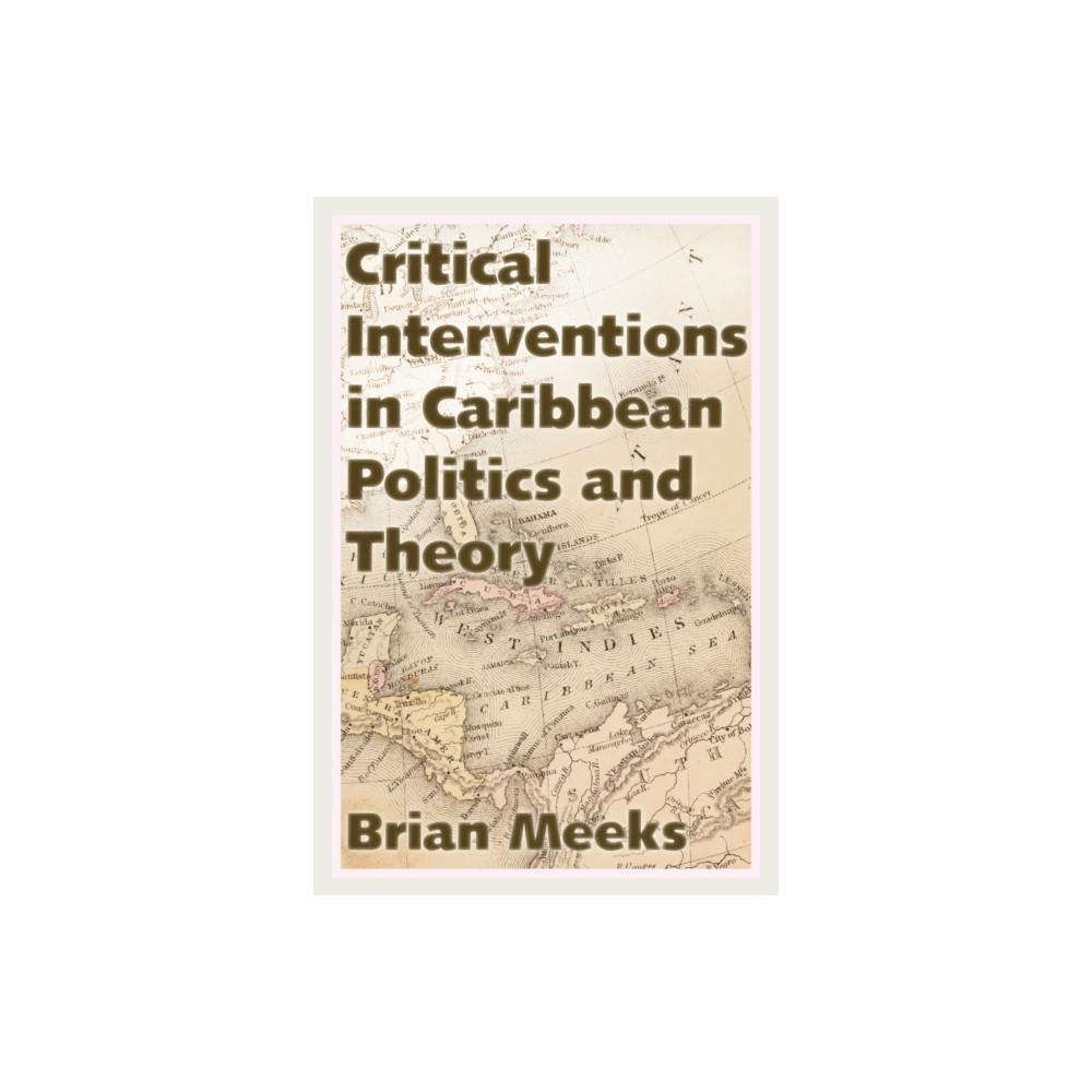 Produktbild för Critical Interventions in Caribbean Politics and Theory (häftad, eng)
