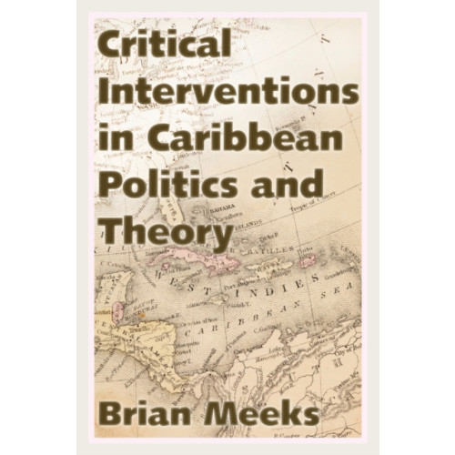 University Press of Mississippi Critical Interventions in Caribbean Politics and Theory (häftad, eng)