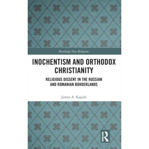 Taylor & francis ltd Inochentism and Orthodox Christianity (inbunden, eng)