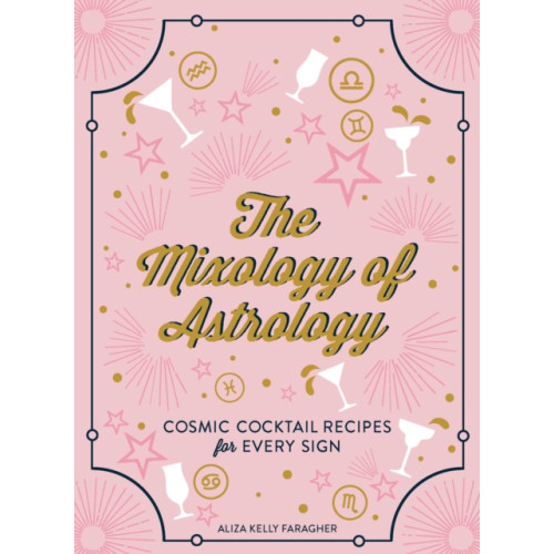 Adams Media Corporation The Mixology of Astrology (inbunden, eng)