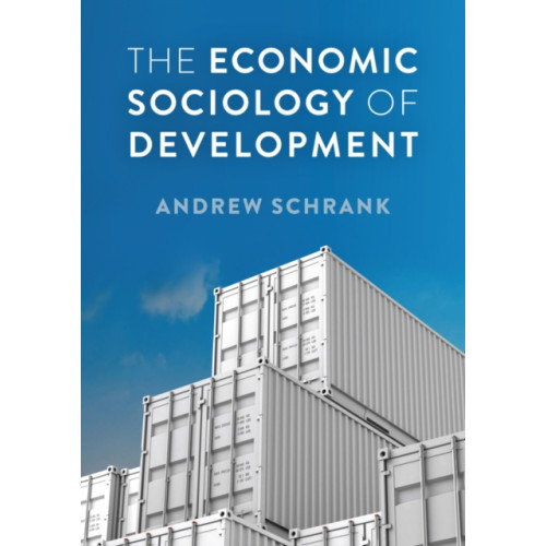 John Wiley And Sons Ltd The Economic Sociology of Development (häftad, eng)