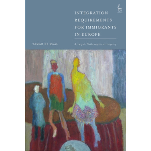 Bloomsbury Publishing PLC Integration Requirements for Immigrants in Europe (inbunden, eng)