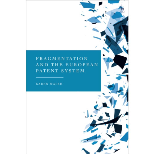 Bloomsbury Publishing PLC Fragmentation and the European Patent System (inbunden, eng)