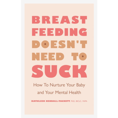 American Psychological Association Breastfeeding Doesn't Need to Suck (häftad, eng)