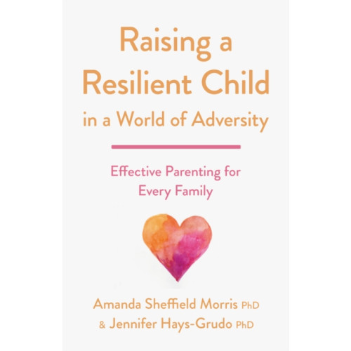 American Psychological Association Raising a Resilient Child in a World of Adversity (häftad, eng)