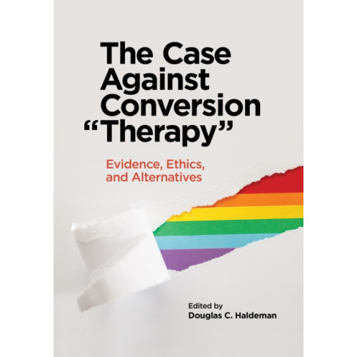 American Psychological Association The Case Against Conversion “Therapy” (häftad, eng)