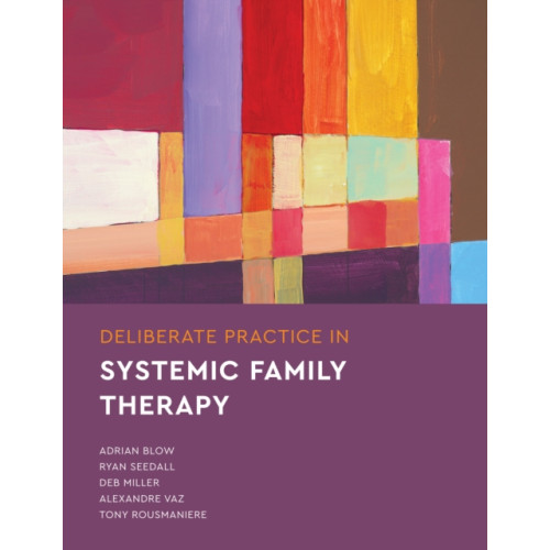 American Psychological Association Deliberate Practice in Systemic Family Therapy (häftad, eng)