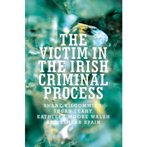 Manchester university press The Victim in the Irish Criminal Process (häftad, eng)