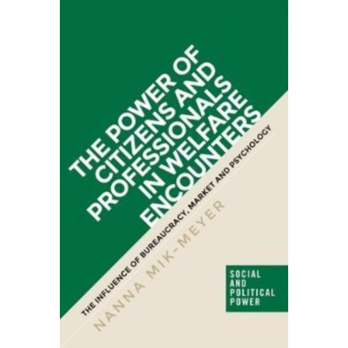 Manchester university press The Power of Citizens and Professionals in Welfare Encounters (häftad, eng)