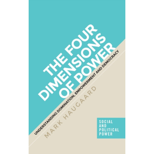 Manchester university press The Four Dimensions of Power (inbunden, eng)