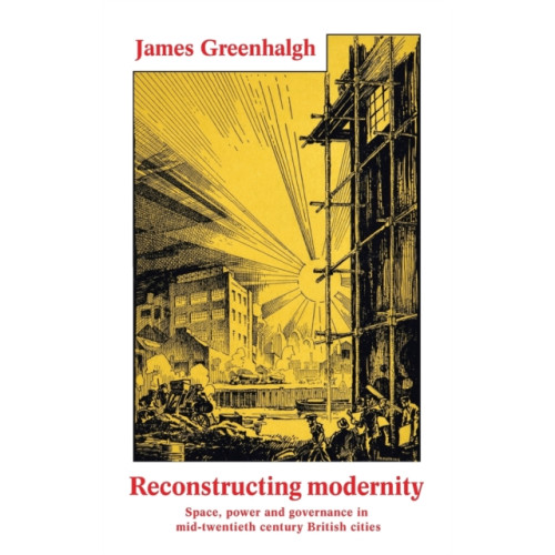 Manchester university press Reconstructing Modernity (inbunden, eng)