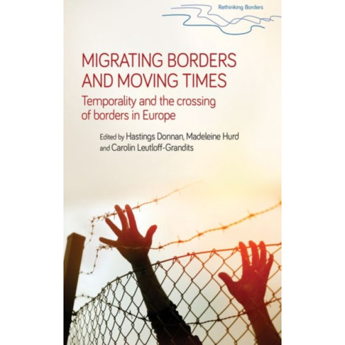 Manchester university press Migrating Borders and Moving Times (häftad, eng)