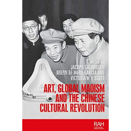 Manchester university press Art, Global Maoism and the Chinese Cultural Revolution (häftad, eng)