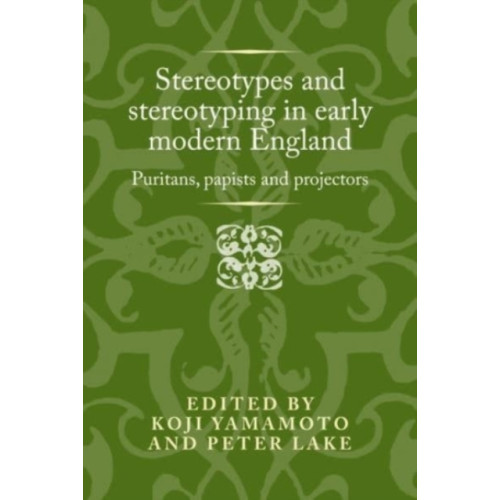 Manchester university press Stereotypes and Stereotyping in Early Modern England (inbunden, eng)