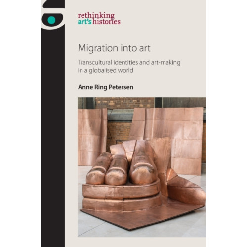 Manchester university press Migration into Art (häftad, eng)