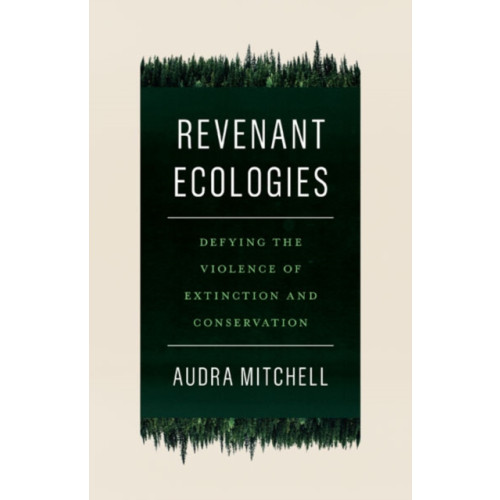 University of Minnesota Press Revenant Ecologies (häftad, eng)