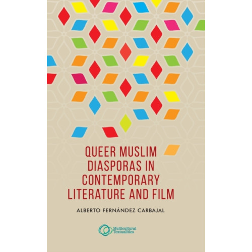 Manchester university press Queer Muslim Diasporas in Contemporary Literature and Film (inbunden, eng)