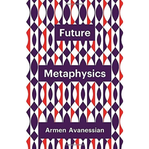 John Wiley And Sons Ltd Future Metaphysics (häftad, eng)