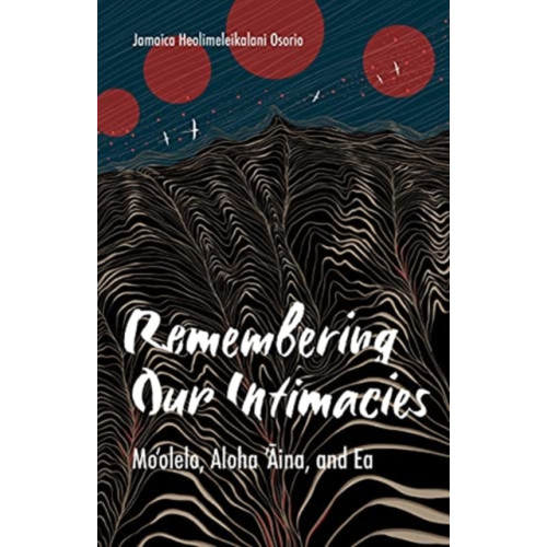 University of Minnesota Press Remembering Our Intimacies (häftad, eng)