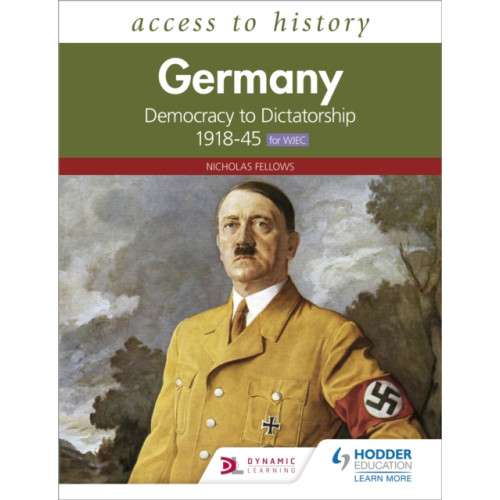 Hachette Learning Access to History: Germany: Democracy to Dictatorship c.1918-1945 for WJEC (häftad, eng)