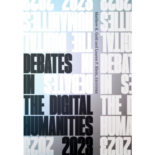 University of Minnesota Press Debates in the Digital Humanities 2023 (häftad, eng)