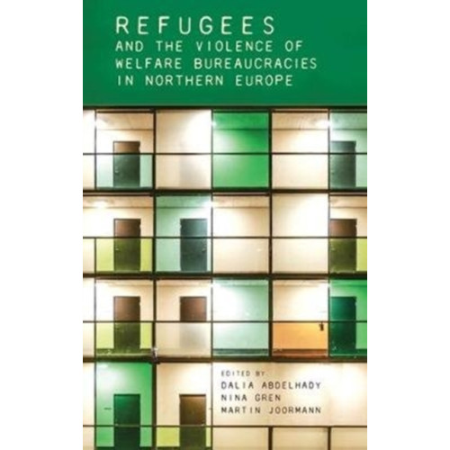 Manchester university press Refugees and the Violence of Welfare Bureaucracies in Northern Europe (inbunden, eng)