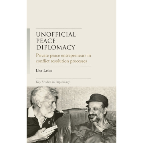 Manchester university press Unofficial Peace Diplomacy (inbunden, eng)